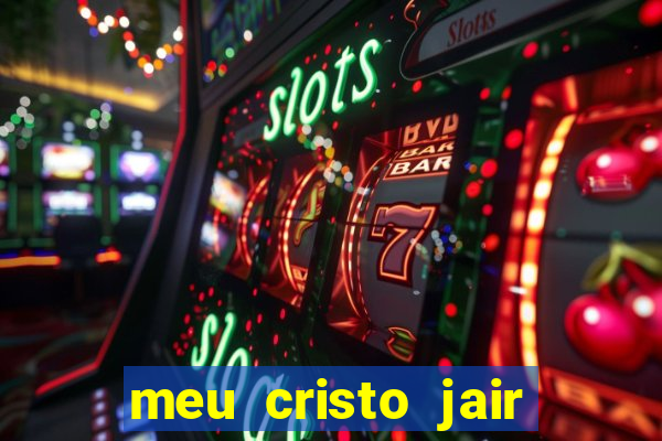 meu cristo jair santos playback