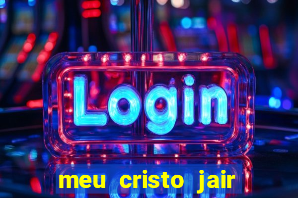 meu cristo jair santos playback