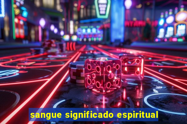 sangue significado espiritual