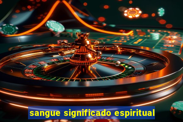 sangue significado espiritual