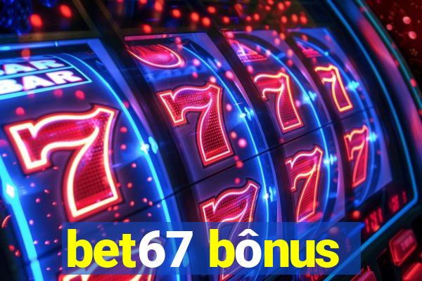 bet67 bônus