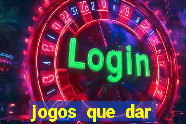 jogos que dar dinheiro de verdade