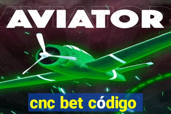 cnc bet código