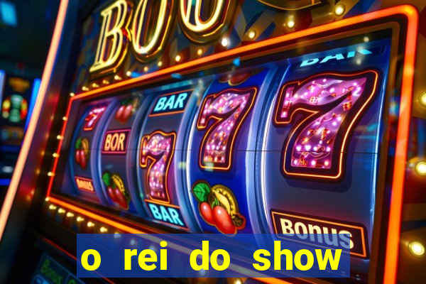 o rei do show filme completo dublado drive