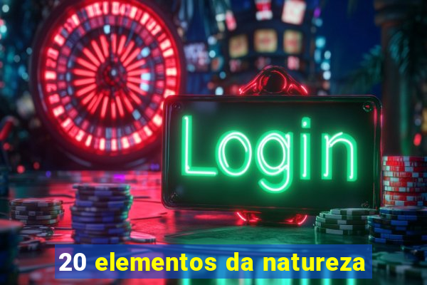 20 elementos da natureza