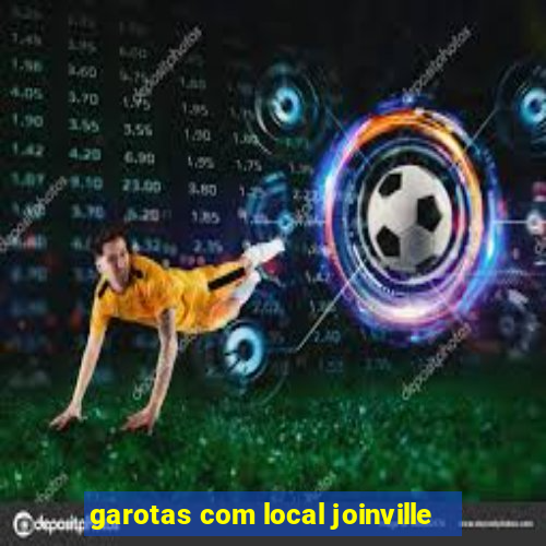 garotas com local joinville