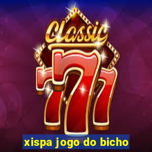 xispa jogo do bicho