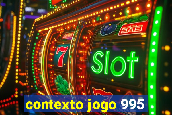 contexto jogo 995