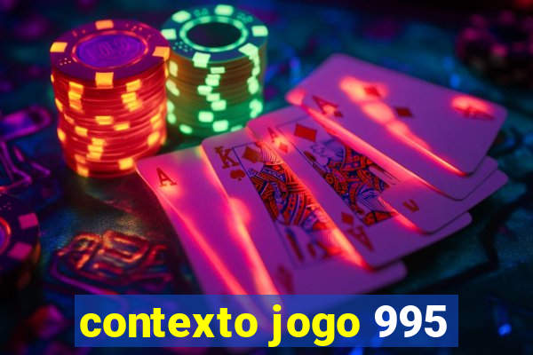 contexto jogo 995