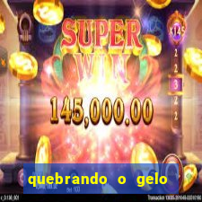quebrando o gelo ler online