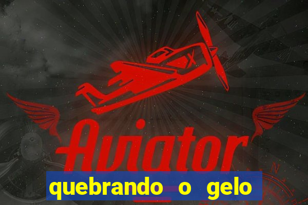 quebrando o gelo ler online