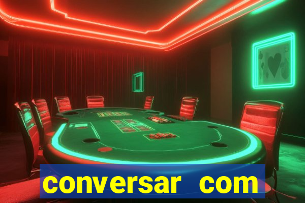 conversar com pessoas e ganhar dinheiro