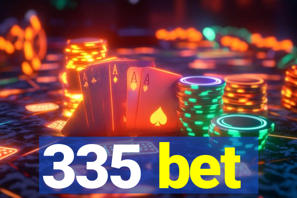 335 bet