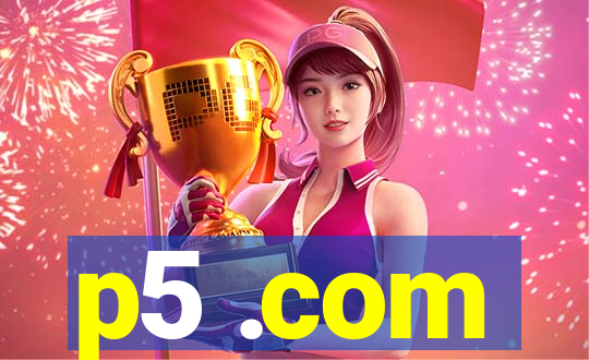 p5 .com