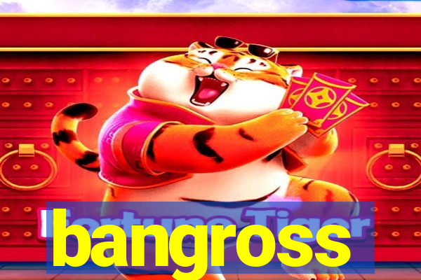 bangross