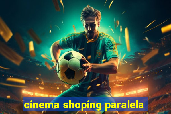 cinema shoping paralela