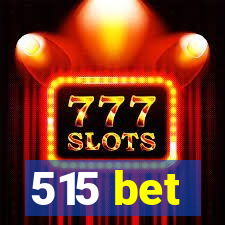 515 bet