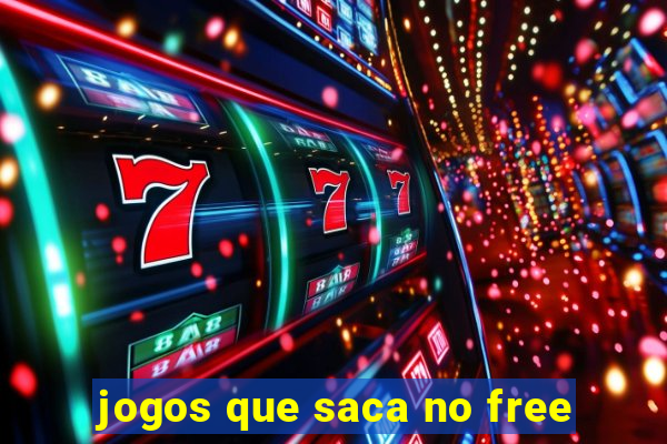 jogos que saca no free