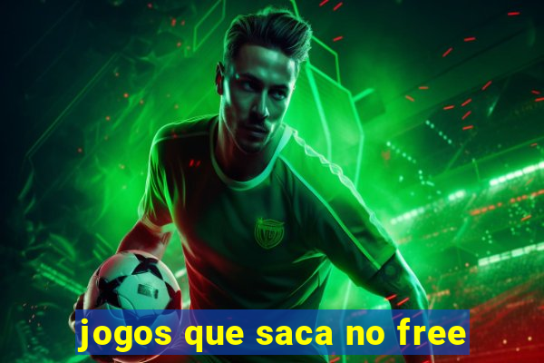 jogos que saca no free