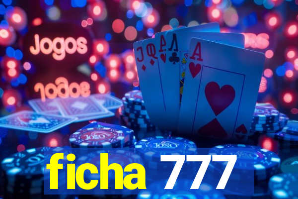ficha 777