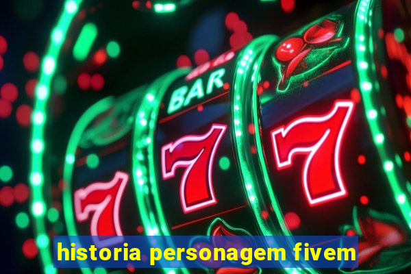 historia personagem fivem