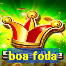 boa foda