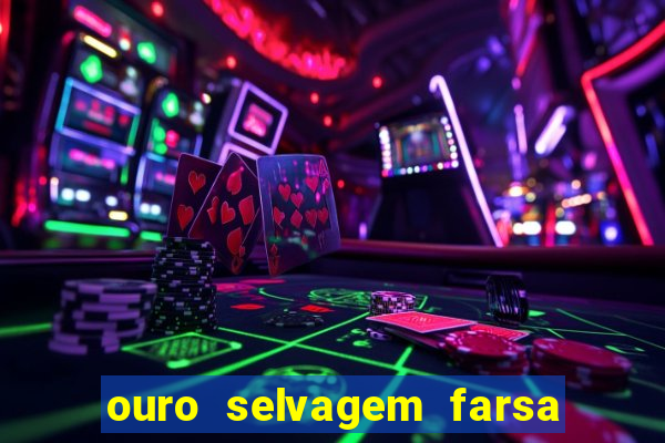 ouro selvagem farsa ouro selvagem o que aconteceu