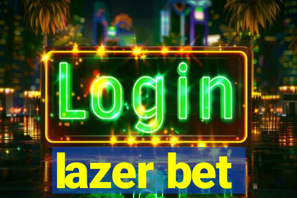 lazer bet