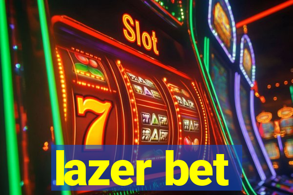 lazer bet