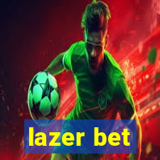 lazer bet