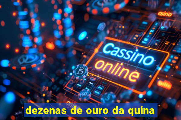 dezenas de ouro da quina
