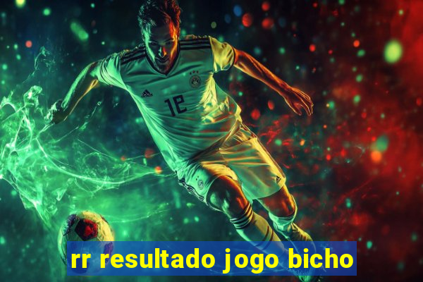 rr resultado jogo bicho