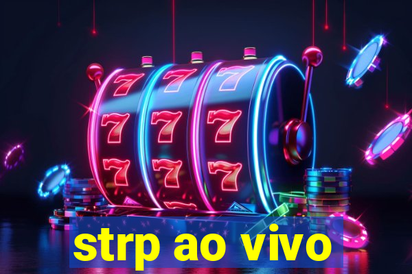 strp ao vivo