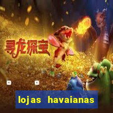lojas havaianas shopping da bahia