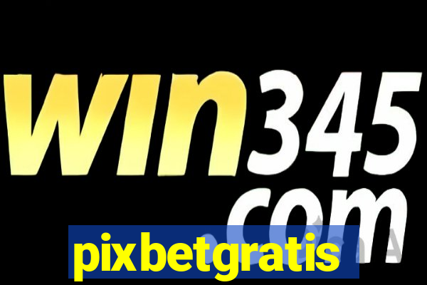 pixbetgratis