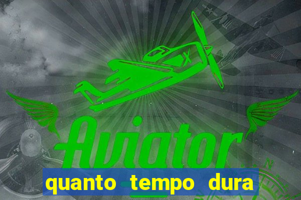 quanto tempo dura o efeito do mel do amor