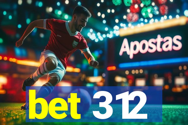 bet 312