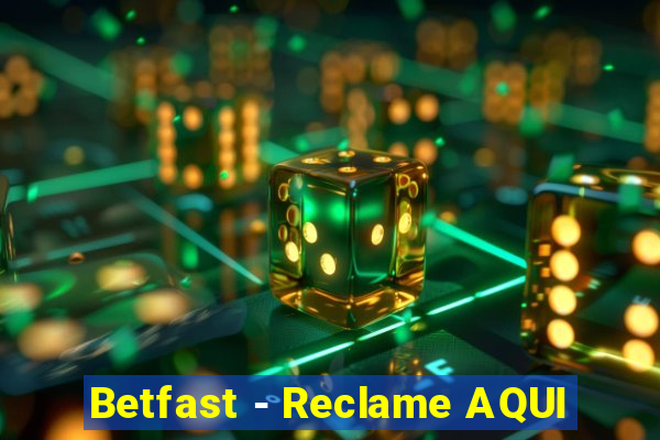 Betfast - Reclame AQUI