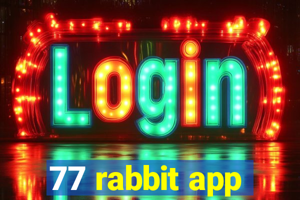 77 rabbit app