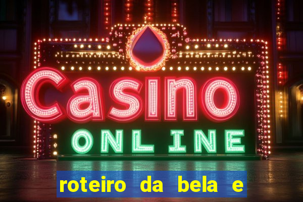 roteiro da bela e a fera