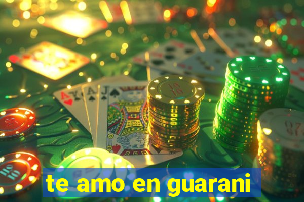 te amo en guarani