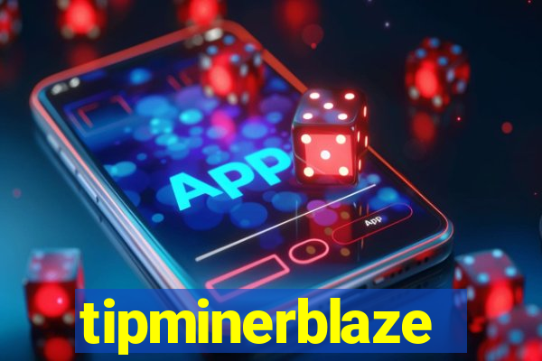 tipminerblaze