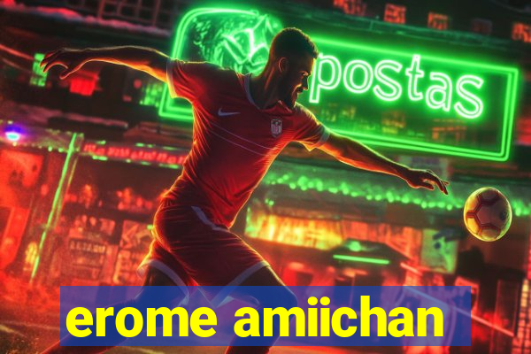 erome amiichan