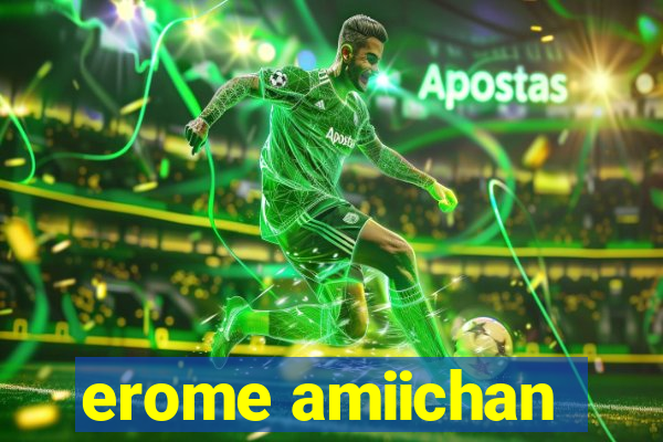 erome amiichan