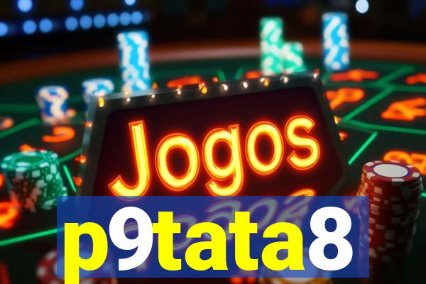 p9tata8