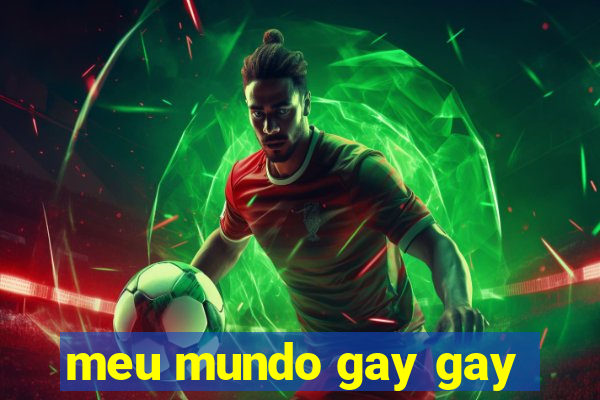 meu mundo gay gay