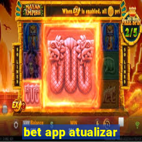 bet app atualizar
