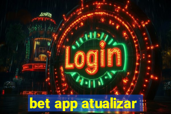bet app atualizar