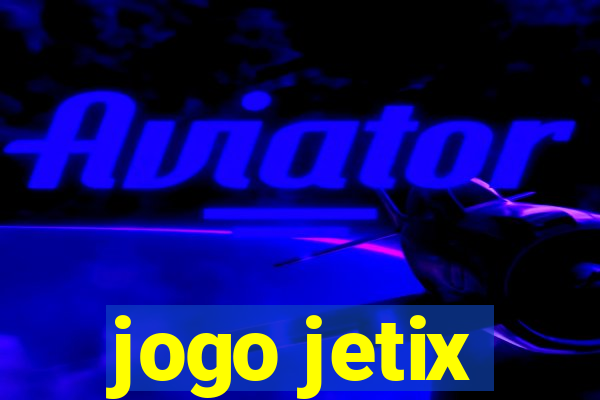 jogo jetix