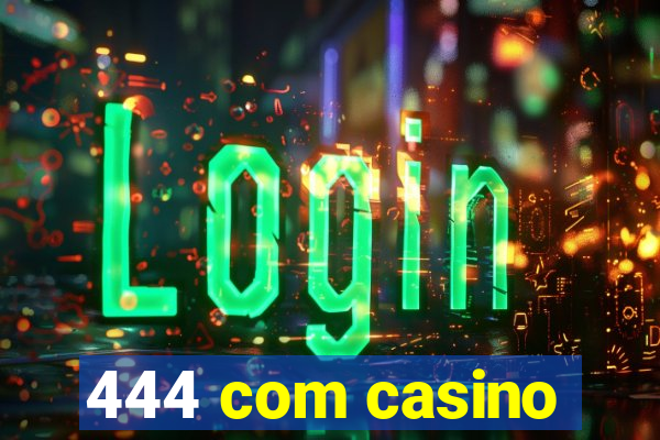 444 com casino